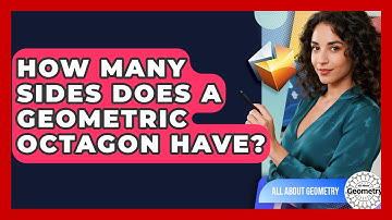How Many Sides Does A Geometric Octagon Have? - All About Geometry
