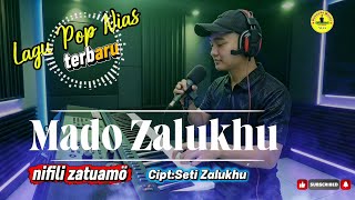 MADO ZALUKHU _Lagu Nias terbaru_Cipt:Seti Zalukhu 