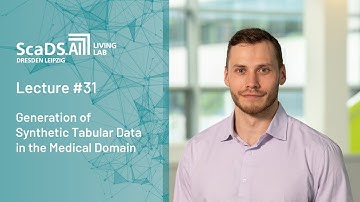 Lecture: #31 Generation of Synthetic Tabular Data in the Medical Domain - ScaDS.AI Dresden/Leipzig