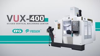 VUX-400 - 4/5 Axis Vertical Machining Center by FEELER