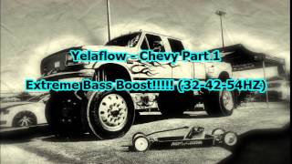 Yelaflow - Chevy Part 1 Extreme Bass Boost!!!!!!!!!! Resimi
