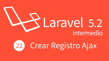 22. Curso Intermedio Laravel 5.2 :  CRUD Crear Registro Ajax