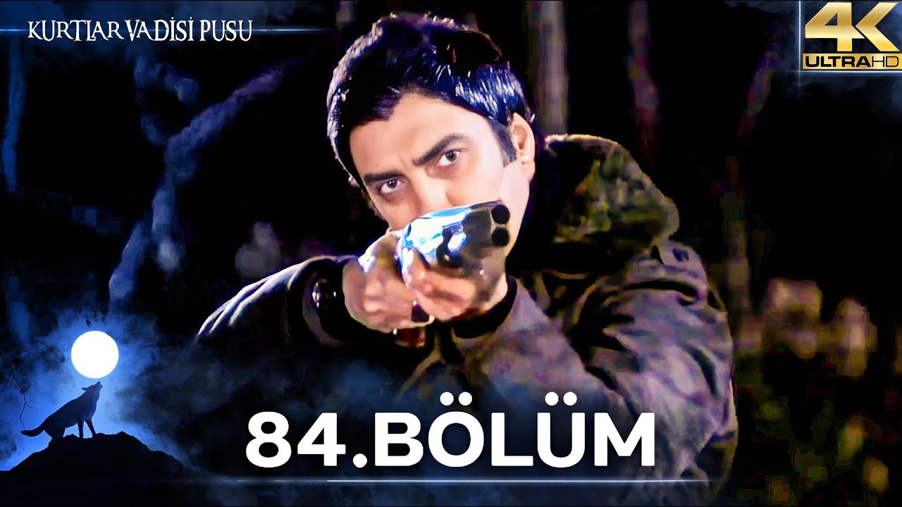 Kurtlar Vadisi Pusu - 84. Bölüm 4K ULTRA HD