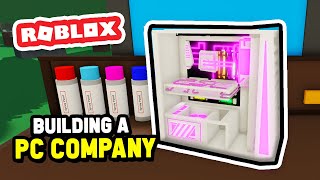 Creating a PC COMPANY in Roblox