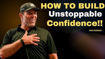How to Build Unstoppable Confidence! | TONY ROBBINS MOTIVATION SPEECH