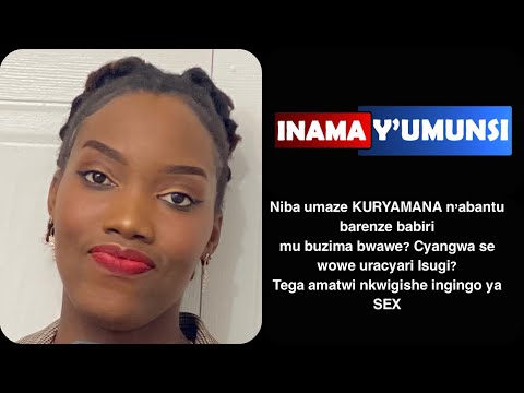 Inama y'umunsi: Umaze KURYAMANA n’abantu barenze2 Cg se wenda wowe uracyari ISUGI?Reka nkwigishe SEX