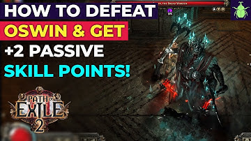 Path of Exile 2: How To Defeat Oswin & Get +2 Passive Skill Points