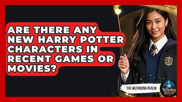 Are There Any New Harry Potter Characters in Recent Games or Movies? - The Wizarding Realm