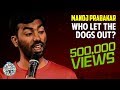 Who let the dogs out  standup comedy by manoj prabakar
