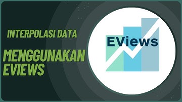 Interpolasi Data Menggunakan Eviews Terbaru (Sangat Mudah Dipahami)