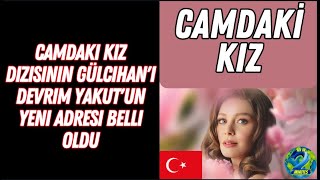 Camdaki Kız dizisinin Gülcihan'ı Devrim Yakut'un yeni adresi belli oldu!