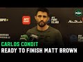 Carlos Condit: “I’m gonna f*** him up. I’m gonna finish Matt Brown"