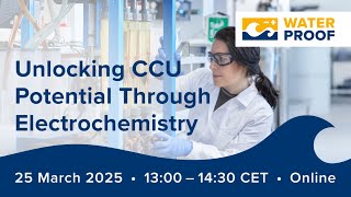 Webinar Waterproof Project – Unlocking The Potential of CCU Through Electrochemistry