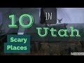 10 Scary Places in Utah