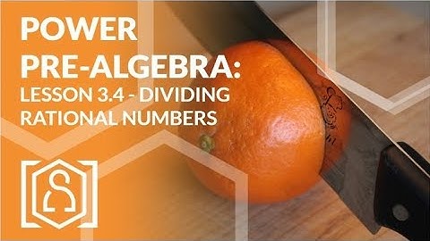 Power Pre Algebra - Lesson 3.4 (Dividing Rational Numbers)