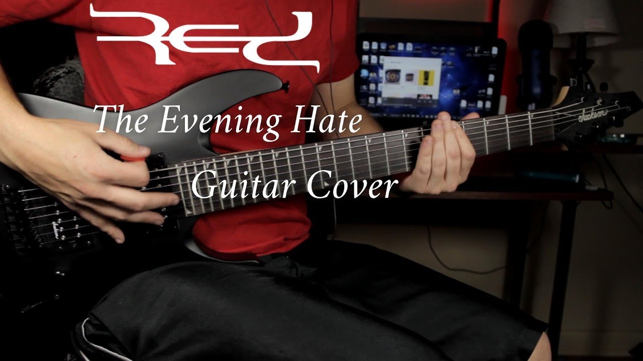 RED "The Evening Hate" (Guitar Cover) HD YouTube