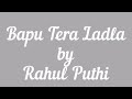 Bapu Tera Ladla / Lyrics / Rahul Puthi / evs lyrics Hindi