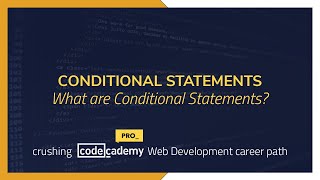 Crushing Codecademy PRO WEB DEVELOPMENT career path Challenge - What are Conditional Statements?