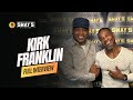 Kirk Franklin Talks Faith, Music, and Mental Health 🎤 | SWAY’S UNIVERSE