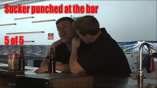 Sucker punched at the bar