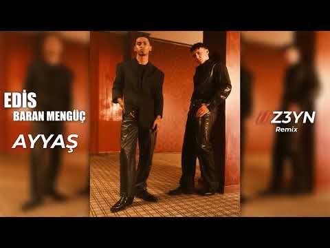 Edis & Baran Mengüç - Ayyaş(Z3YN Remix)