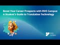 Boost Your Career Prospects with RWS Campus: A Student's Guide to Translation Technology
