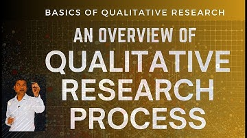Qualitative Research Process: An Overview