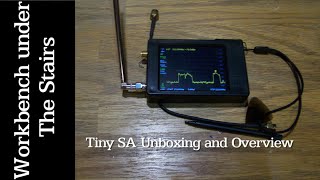 Workbench Under The Stairs: unboxing and overview of the TinySA Spectrum Analyzer