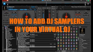 HOW TO LOAD DJ SAMPLERS  IN VIRTUAL DJ 7 AND 8