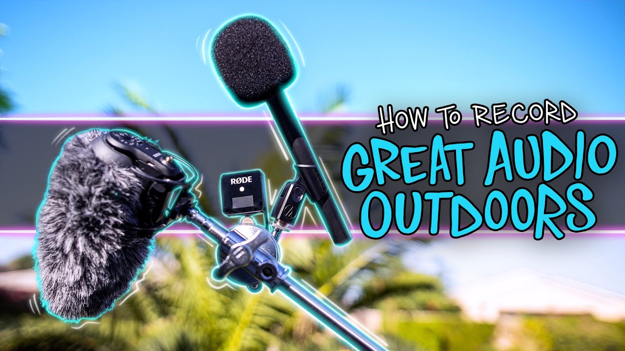 How To Record Great Audio Outdoors!