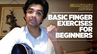 Lesson 2 - Basic Guitar Finger Exercises | Tutorial (Tips) | Shantanu Arora chords