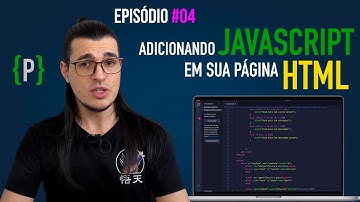 #Ep 04 - Como adicionar Javascript em seu HTML - Minissérie sobre programação WEB