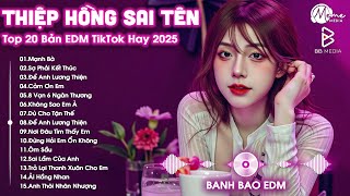 Thiệp Hồng Sai Tên Remix ♫ BXH Nhạc Trẻ Remix Hay Nhất ♫ Top 15 Bản EDM TikTok Hot Trend 2025