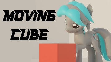 [Blender/SFM Ponies] Moving Cube
