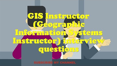 GIS Instructor (Geographic Information Systems Instructor) interview questions