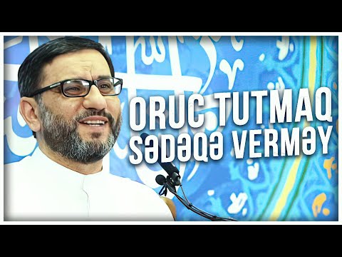 Oruc tutmaq və Sədəqə verməy - Hacı Şahin - Ramazan ayı 2022