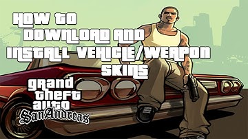 How to download & install vehicle/weapon skins for GTA San Andreas
