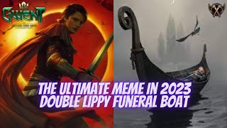 GWENT | Epic Fail Funeral Boat Spam With Double Lippy Meme 11.8 |