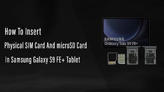 How To Insert a Physical SIM and a microSD Card in Samsung Galaxy Tab S9 FE+