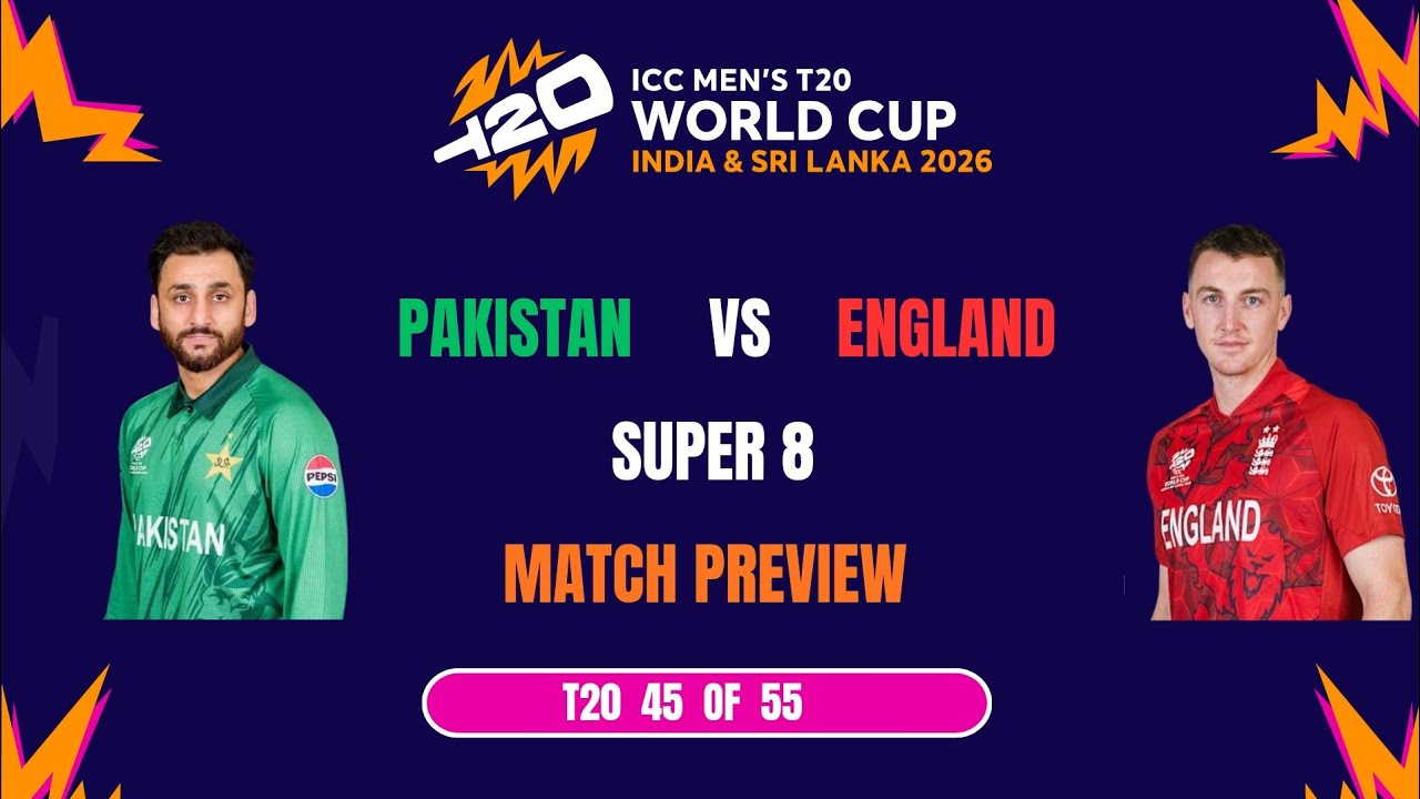 PAKISTAN VS ENGLAND MATCH PREVIEW (T20 WORLDCUP 2026) (SUPER 8)