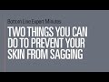 2 Things You Can Do to Prevent Your Skin from Sagging