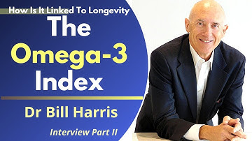 The Omega-3 Index : How It Is Linked To Longevity | Dr Bill Harris Ep 2
