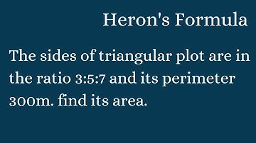 sides of triangular plot in the ratio of 3:5:7 and perimeter 300 m find area | Its Study time |