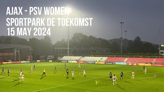 #161 AFC Ajax - PSV Eindhoven women | 15 May 2024