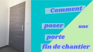 pose d'un bloc porte type fin de chantier