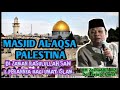 Masjid alaqsa palestina di zaman rasulullah  perannya bagi umat muslim  ceramah kh zainuddin mz