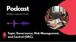 Podcast ep004 - Governance, Risk Management, and Control (GRC)