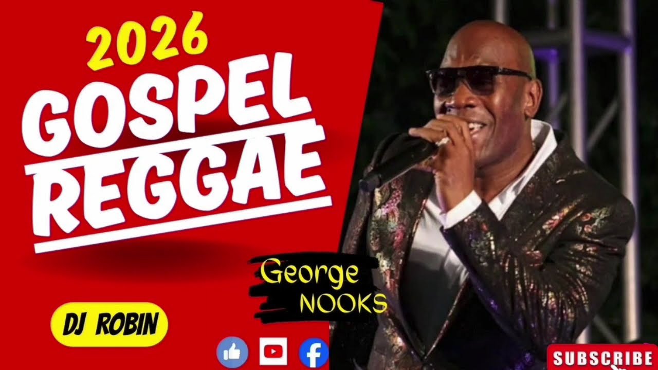 GOSPEL REGGAE | George Nooks Mix | Dj Robin 2026 - YouTube