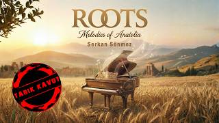 Serkan Sönmez - Al Fadimem / ROOTS (Melodies Of Anatolia) © 2026 Tarık Kavut Medya