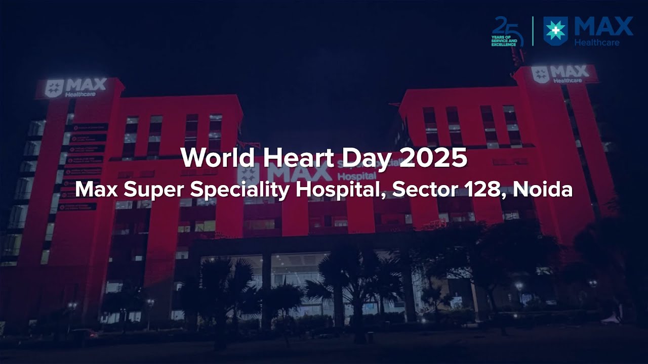 World Heart Day 2025 | Max Hospital, Sector 128, Noida